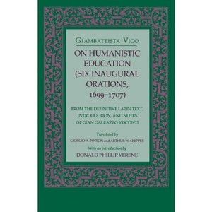 On Humanistic Education - by  Giambattista Vico (Paperback) - 1 of 1