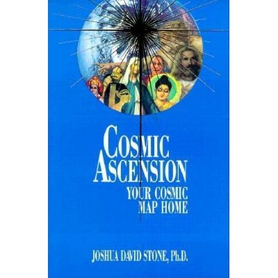  Cosmic Ascension - (Easy-To-Read Encyclopedia of the Spiritual Path) by  Joshua David Stone (Paperback) 