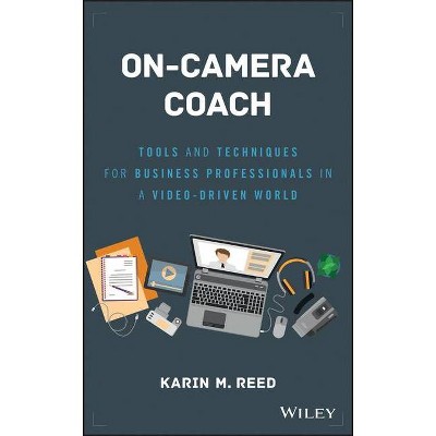 On-Camera Coach - (Wiley and SAS Business) by  Karin M Reed (Hardcover)