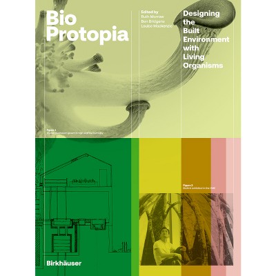 Bioprotopia - by  Ruth Morrow & Ben Bridgens & Louise MacKenzie (Hardcover)
