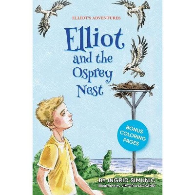 Elliot and the Osprey Nest - (Elliot's Adventures) by  Ingrid Simunic (Paperback)