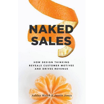 Naked Sales - by  Justin Jones & Ashley Welch (Paperback)