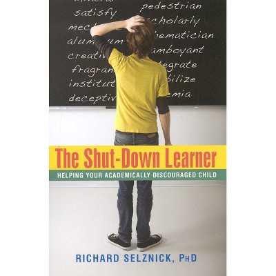 The Shut-Down Learner - by  Richard Selznick (Paperback)