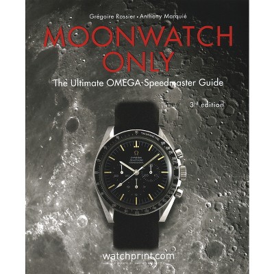 Moonwatch Only By Gregoire Rossier Anthony Marquie hardcover Target