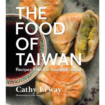 The Food of Taiwan - by  Cathy Erway (Hardcover)