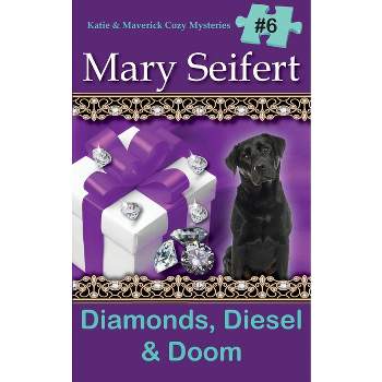 Diamonds, Diesel, & Doom - (Katie & Maverick Cozy Mysteries) by  Mary Seifert (Paperback)
