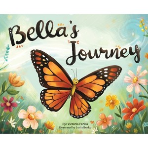 Bella's Journey - by  Victoria A Farias (Hardcover) - 1 of 1