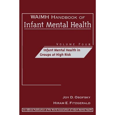 Waimh Handbook of Infant Mental Health, Infant Mental Health in Groups at High Risk - (World Association for Infant Mental Health) (Hardcover)