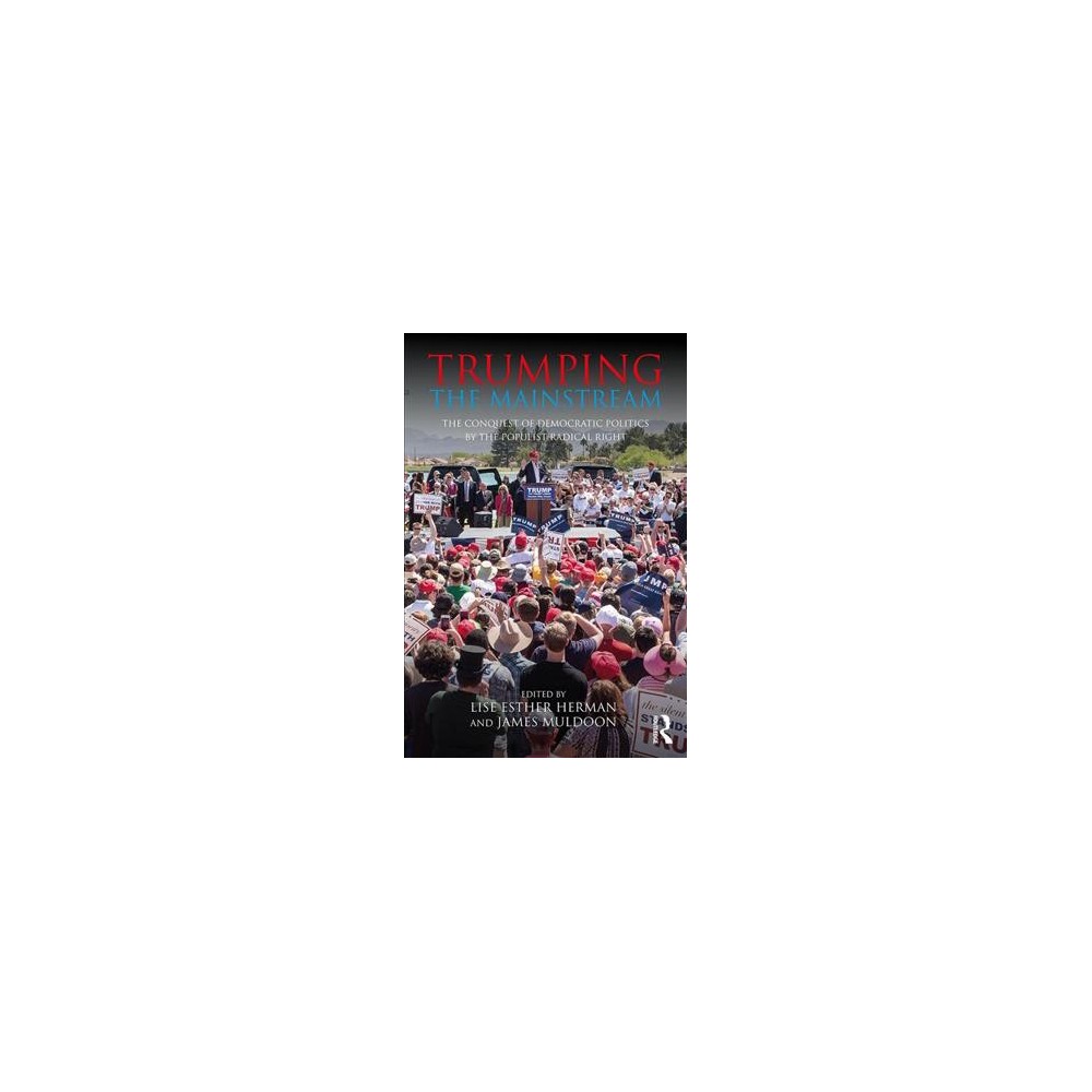 ISBN 9781138502659 product image for Trumping the Mainstream : The Conquest of Democratic Politics by the Populist Ra | upcitemdb.com