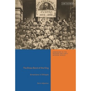 The Brass Band of the King - (Armenians in the Modern and Early Modern World) by  Boris Adjemian (Hardcover) - 1 of 1