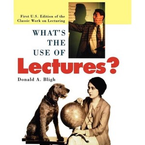 What's the Use of Lectures? - (Jossey-Bass Higher and Adult Education (Paperback)) by  Donald A Bligh (Paperback) - 1 of 1