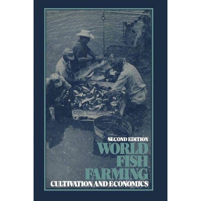 World Fish Farming: Cultivation and Economics - by  E Brown (Paperback)