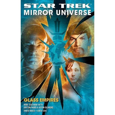 Star Trek: Mirror Universe: Glass Empires - (Star Trek: The Original) by  David Mack & Greg Cox & Mike Sussman & Dayton Ward & Kevin Dilmore