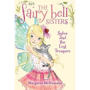 The Fairy Bell Sisters #5: Sylva and the Lost Treasure - by  Margaret McNamara (Paperback) - 1 of 1
