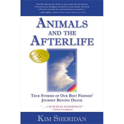 Animals and the Afterlife - by  Kim Sheridan (Paperback)