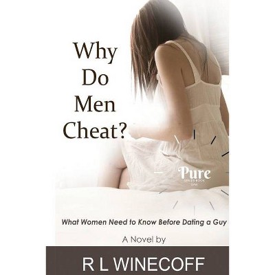 Why Do Men Cheat? - by  R L Winecoff (Paperback)