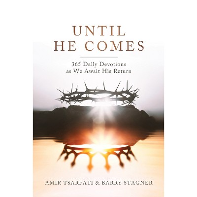 Until He Comes - by  Amir Tsarfati & Barry Stagner (Paperback)