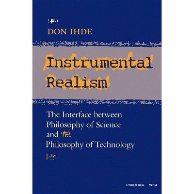 Instrumental Realism - (Philosophy of Technology) by  Don Ihde (Paperback)