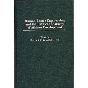 Human Factor Engineering and the Political Economy of African Development - (Science; 1054) by  Senyo B S K Adjibolosoo (Hardcover) - 1 of 1