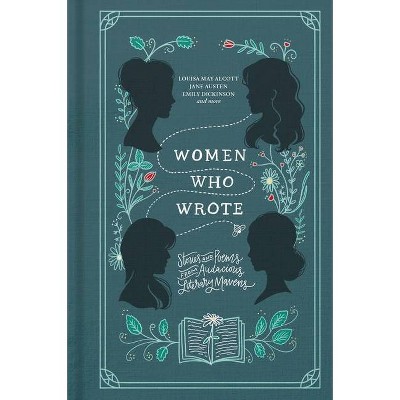 Women Who Wrote - by  Louisa May Alcott & Jane Austen & Charlotte Bronte & Emily Bronte & Gertrude Stein & Phillis Wheatley (Hardcover)