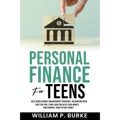 Personal Finance For Teens - by  William P Burke (Paperback)
