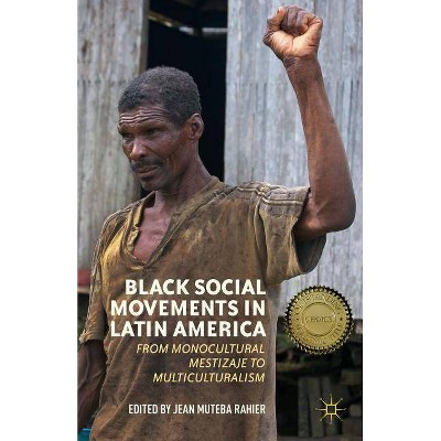 Black Social Movements in Latin America - by  J Rahier (Paperback)