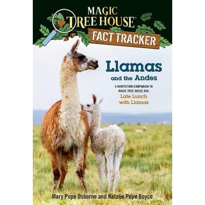 Llamas and the Andes - (Magic Tree House (R) Fact Tracker) by  Mary Pope Osborne & Natalie Pope Boyce (Paperback)