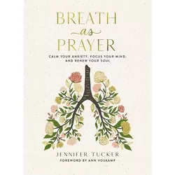 Breath as Prayer - by  Jennifer Tucker (Hardcover)