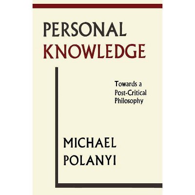 Personal Knowledge - by  Michael Polanyi (Paperback)