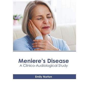 Meniere's Disease: A Clinico-Audiological Study - by  Emily Norton (Hardcover)