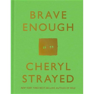 Brave Enough - by  Cheryl Strayed (Hardcover)