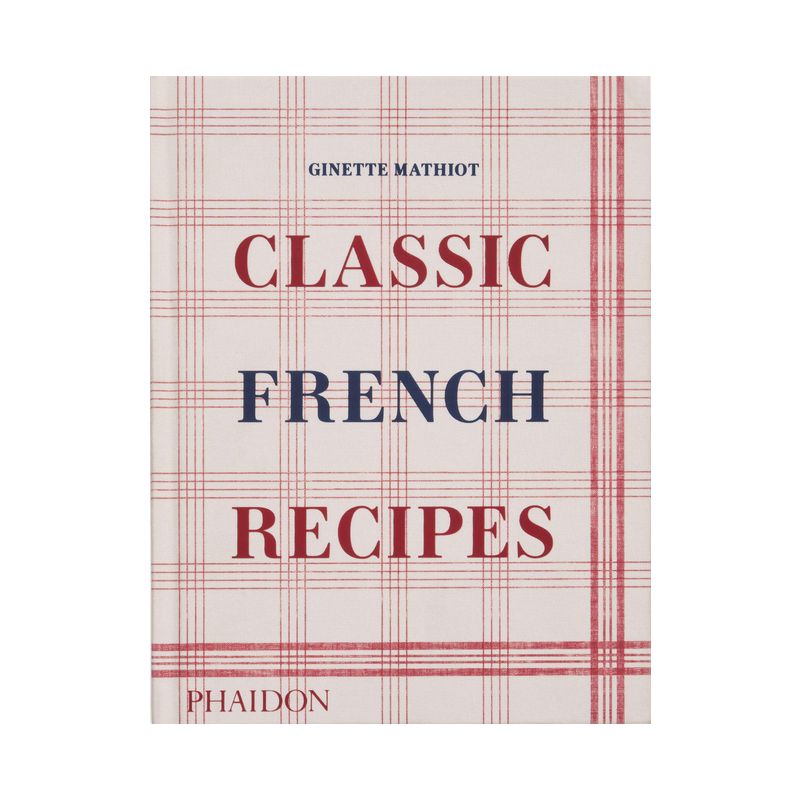 Classic French Recipes - by  Ginette Mathiot (Hardcover), 1 of 2
