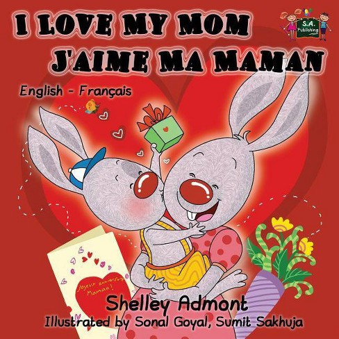 I Love My Mom J Aime Ma Maman English French Bilingual Collection By Shelley Admont Kidkiddos Books Paperback Target