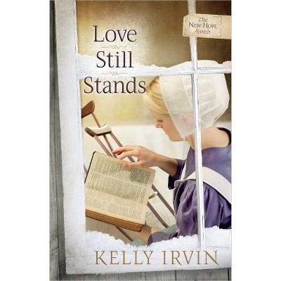 Love Still Stands, 1 - (New Hope Amish) by  Kelly Irvin (Paperback)