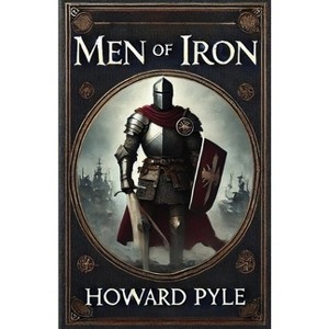 Men Of Iron(Illustrated) - by  Howard Pyle (Paperback) - 1 of 1