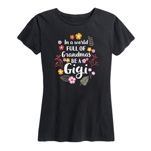 Women's - Instant Message - In World of Grandmas Be a Gigi Short Sleeve Graphic T-Shirt - 1 of 4