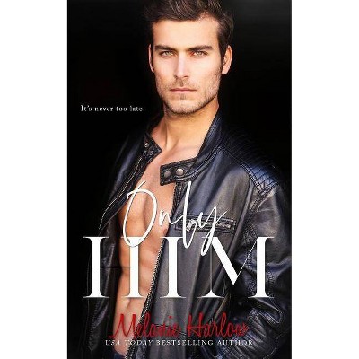 Only Him - (One and Only) by  Melanie Harlow (Paperback)