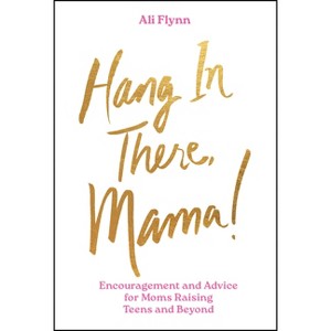 Hang in There, Mama! - by  Ali Flynn (Hardcover) - 1 of 1