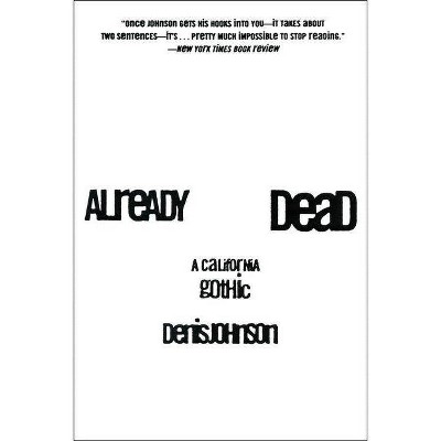 Already Dead - by  Denis Johnson (Paperback)