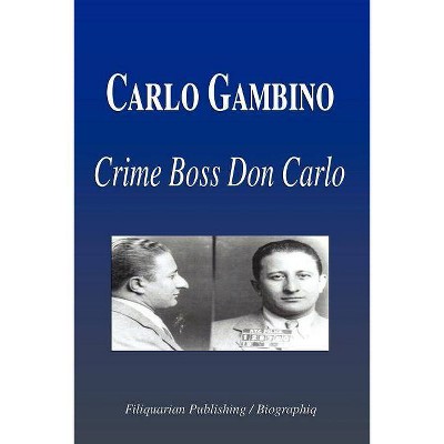 Carlo Gambino - Crime Boss Don Carlo (Biography) - by  Biographiq (Paperback)