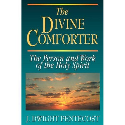 The Divine Comforter - 2nd Edition by  J Dwight Pentecost (Paperback)