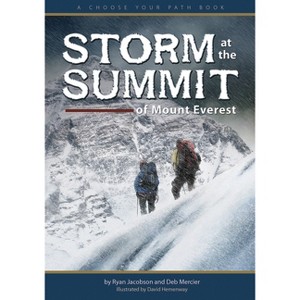 Storm at the Summit of Mount Everest - (Choose Your Path) by  Ryan Jacobson & Deb Mercier (Paperback) - 1 of 1