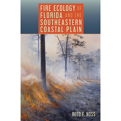 Fire Ecology of Florida and the Southeastern Coastal Plain - by Reed F Noss