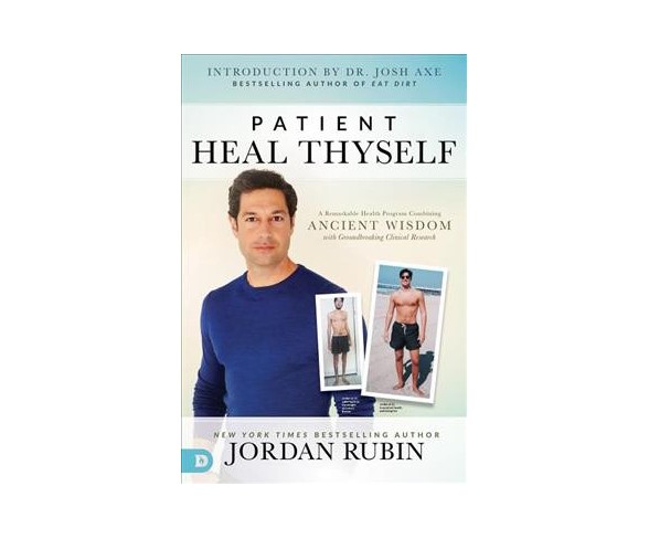 Patient Heal Thyself : A Remarkable Health Program Combining Ancient Wisdom With Groundbreaking Clinical 