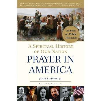Prayer in America - by  James P Moore (Paperback)