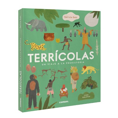 Terrícolas: Un Viaje a la Prehistoria / Earthlings: A Trip to Prehistory - by  Patricia Geis (Hardcover)