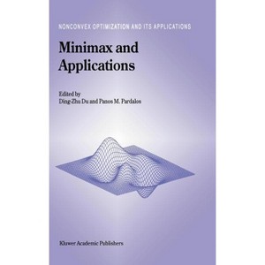 Minimax and Applications - (Nonconvex Optimization and Its Applications) by  Ding-Zhu Du & Panos M Pardalos (Hardcover) - 1 of 1