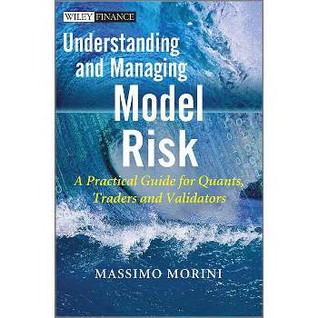 Understanding and Managing Model Risk - (Wiley Finance) by  Massimo Morini (Hardcover)