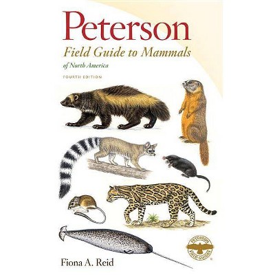 Peterson Field Guide to Mammals of North America - (Peterson Field Guides) 4th Edition by  Fiona Reid (Paperback)