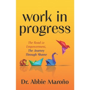 Work in Progress - by  Abbie Maroño (Paperback) - 1 of 1